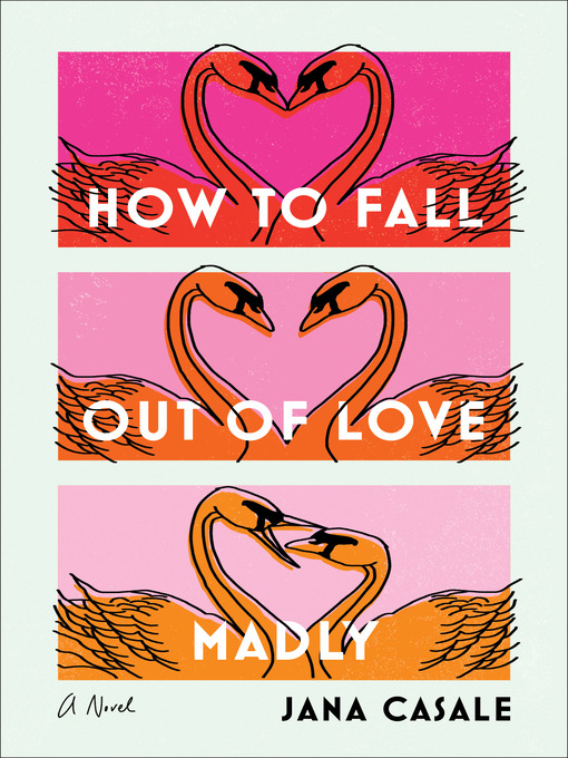 Title details for How to Fall Out of Love Madly by Jana Casale - Available